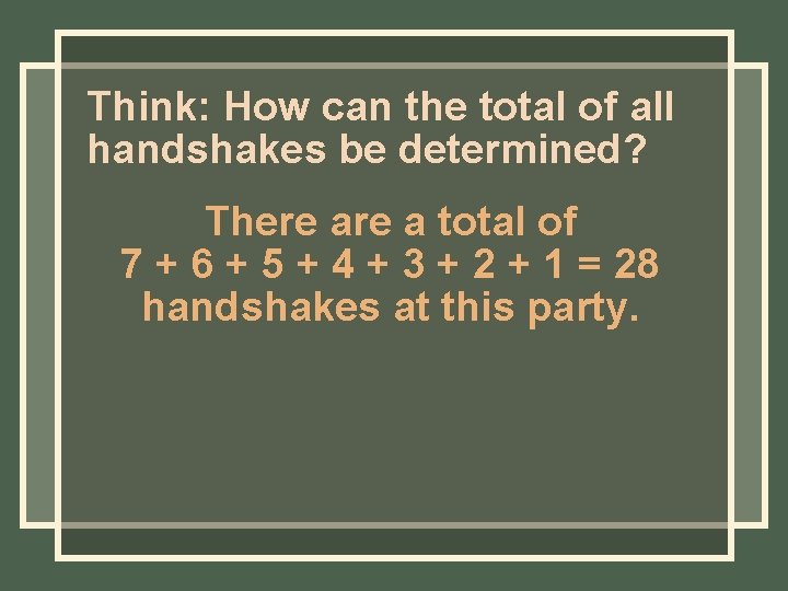 Think: How can the total of all handshakes be determined? There a total of Think: How can the total of all handshakes be determined? There a total of