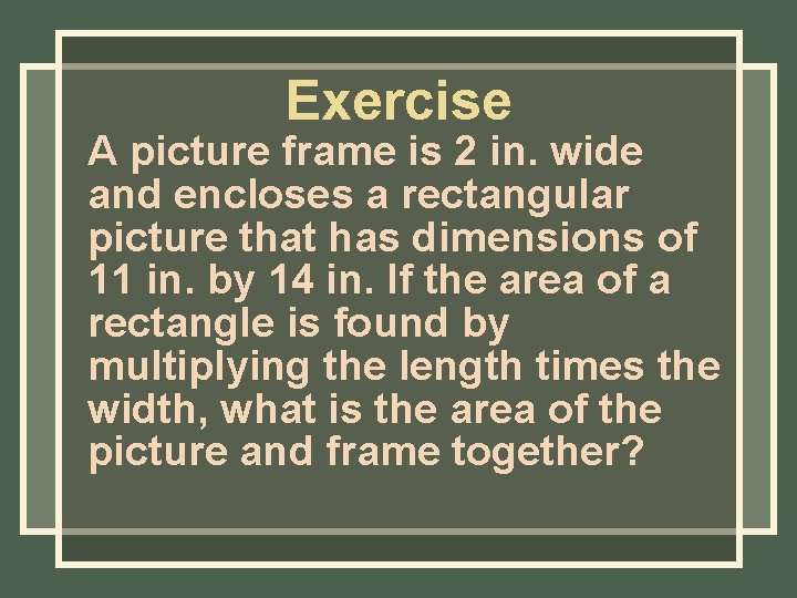 Exercise A picture frame is 2 in. wide and encloses a rectangular picture that Exercise A picture frame is 2 in. wide and encloses a rectangular picture that