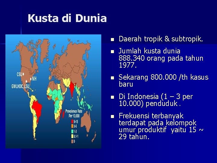 Kusta di Dunia n Daerah tropik & subtropik. n Jumlah kusta dunia 888. 340