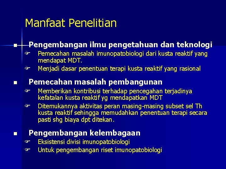 Manfaat Penelitian n Pengembangan ilmu pengetahuan dan teknologi F F n Pemecahan masalah pembangunan