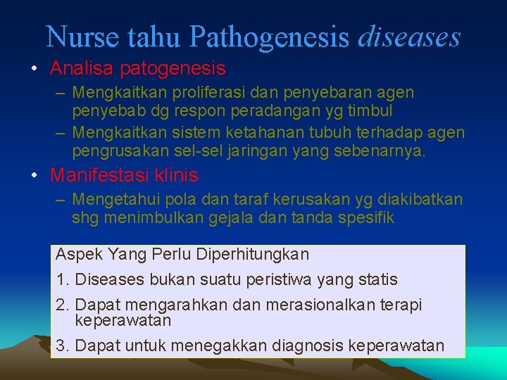 Nurse tahu Pathogenesis diseases • Analisa patogenesis – Mengkaitkan proliferasi dan penyebaran agen penyebab