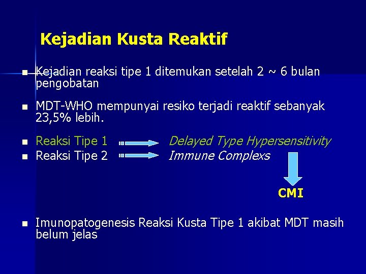 Kejadian Kusta Reaktif n Kejadian reaksi tipe 1 ditemukan setelah 2 ~ 6 bulan