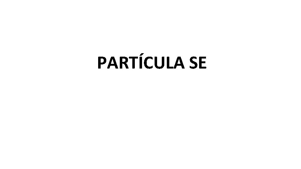 PARTÍCULA SE 