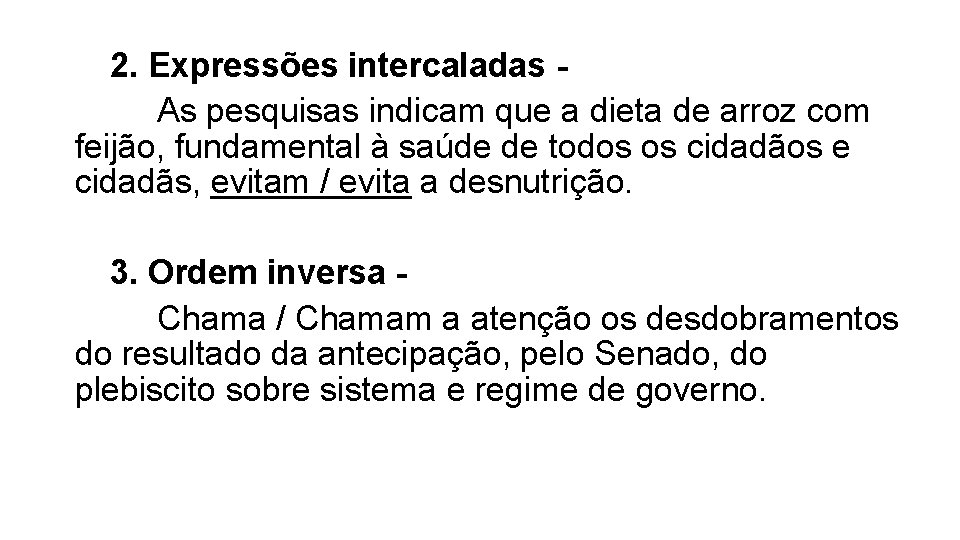 2. Expressões intercaladas As pesquisas indicam que a dieta de arroz com feijão, fundamental