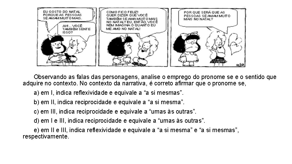 Observando as falas das personagens, analise o emprego do pronome se e o sentido