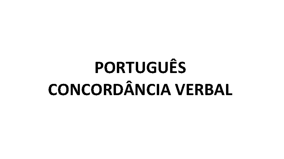 PORTUGUÊS CONCORD NCIA VERBAL 