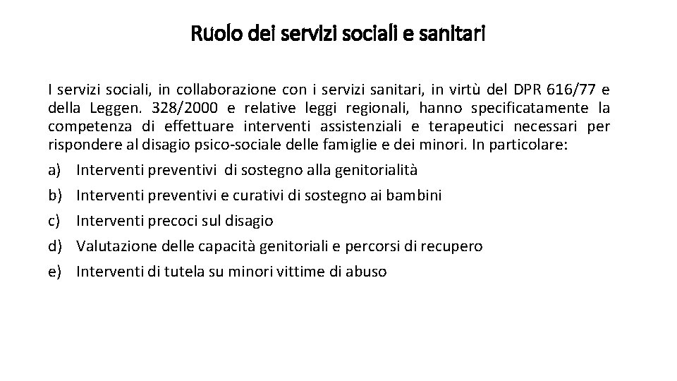 Ruolo dei servizi sociali e sanitari I servizi sociali, in collaborazione con i servizi