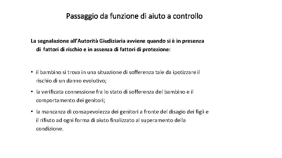 Passaggio da funzione di aiuto a controllo La segnalazione all’Autorità Giudiziaria avviene quando si