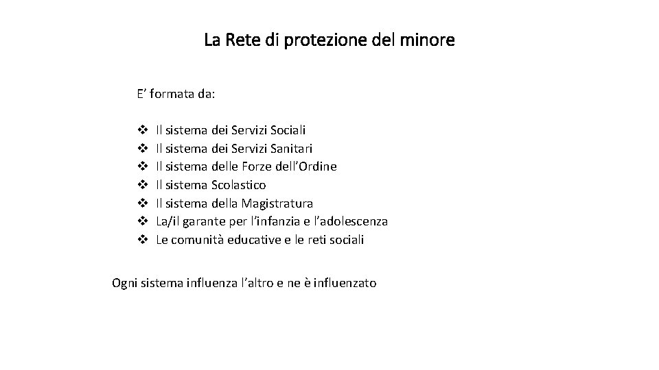 La Rete di protezione del minore E’ formata da: v v v v Il