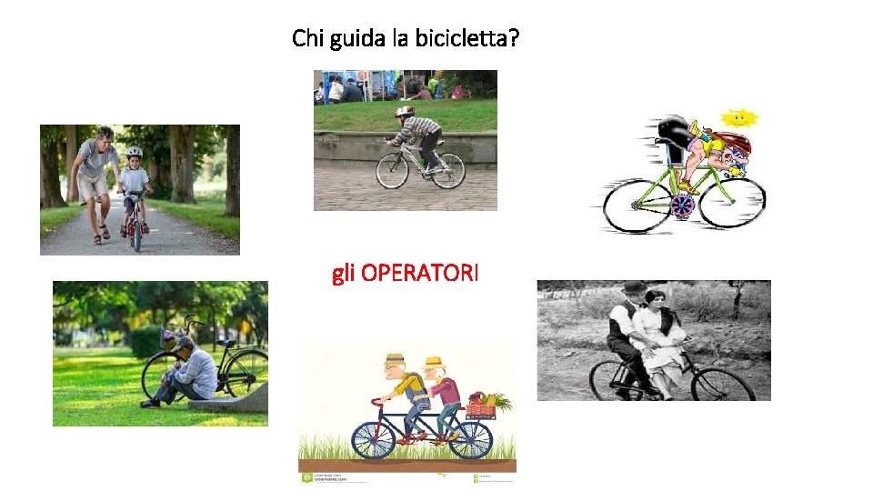 Chi guida la bicicletta? gli OPERATORI 