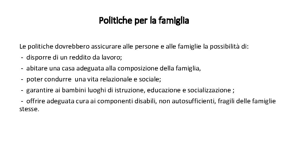 Politiche per la famiglia Le politiche dovrebbero assicurare alle persone e alle famiglie la