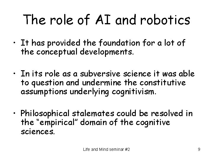 The role of AI and robotics • It has provided the foundation for a