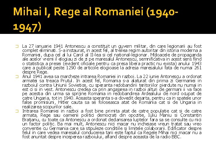 Mihai I, Rege al Romaniei (19401947) La 27 ianuarie 1941 Antonescu a constituit un