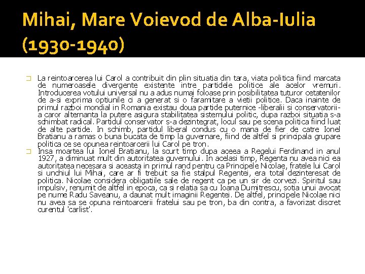 Mihai, Mare Voievod de Alba-Iulia (1930 -1940) La reintoarcerea lui Carol a contribuit din