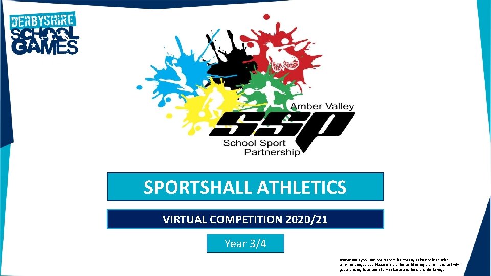 SPORTSHALL ATHLETICS VIRTUAL COMPETITION 2020/21 Year 3/4 Amber Valley SSP are not responsible for