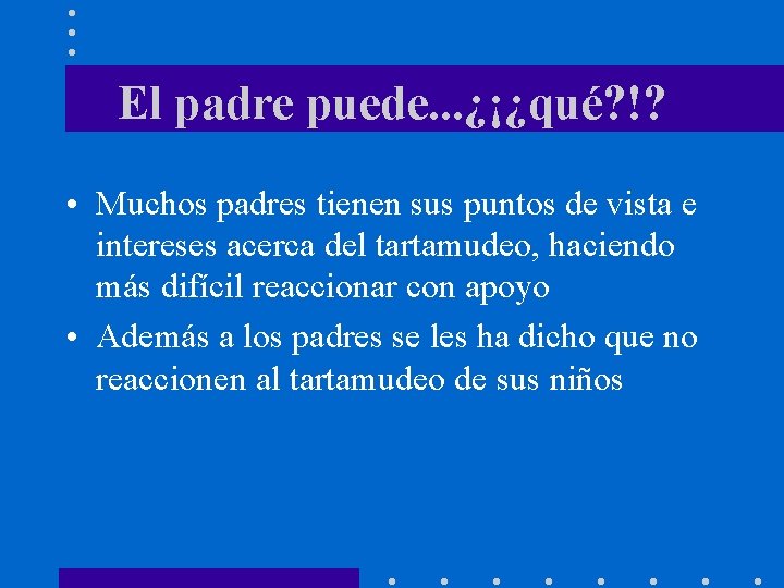 El padre puede. . . ¿¡¿qué? !? • Muchos padres tienen sus puntos de