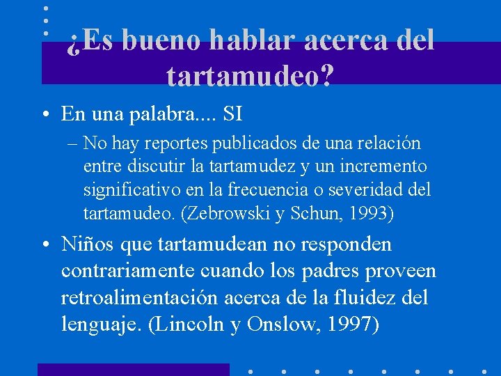 ¿Es bueno hablar acerca del tartamudeo? • En una palabra. . SI – No