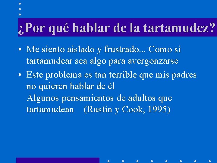 ¿Por qué hablar de la tartamudez? • Me siento aislado y frustrado. . .