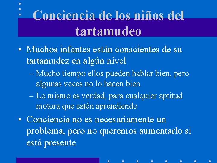 Conciencia de los niños del tartamudeo • Muchos infantes están conscientes de su tartamudez