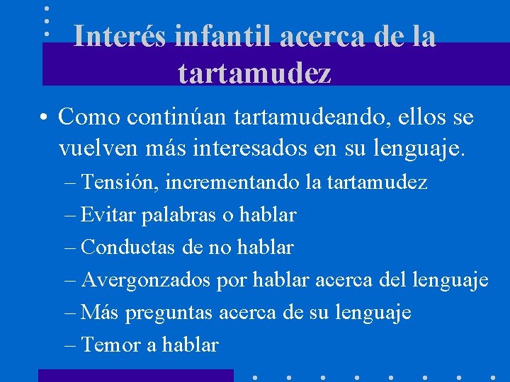 Interés infantil acerca de la tartamudez • Como continúan tartamudeando, ellos se vuelven más