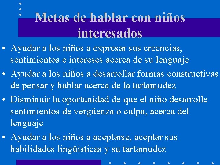 Metas de hablar con niños interesados • Ayudar a los niños a expresar sus