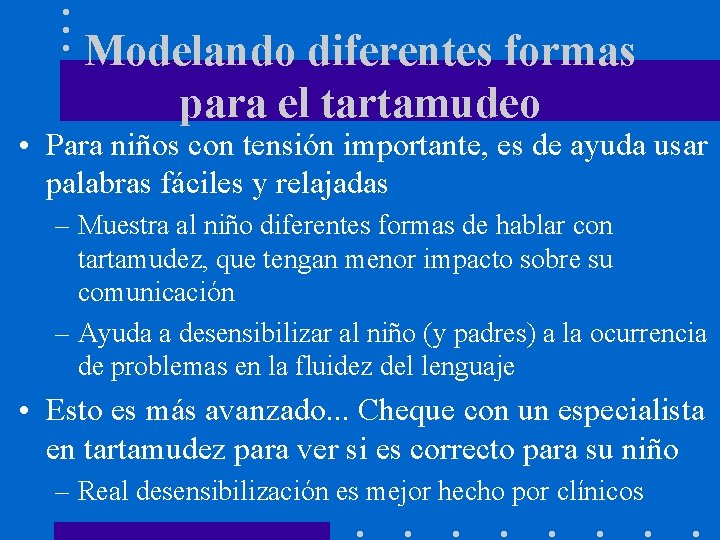 Modelando diferentes formas para el tartamudeo • Para niños con tensión importante, es de Modelando diferentes formas para el tartamudeo • Para niños con tensión importante, es de