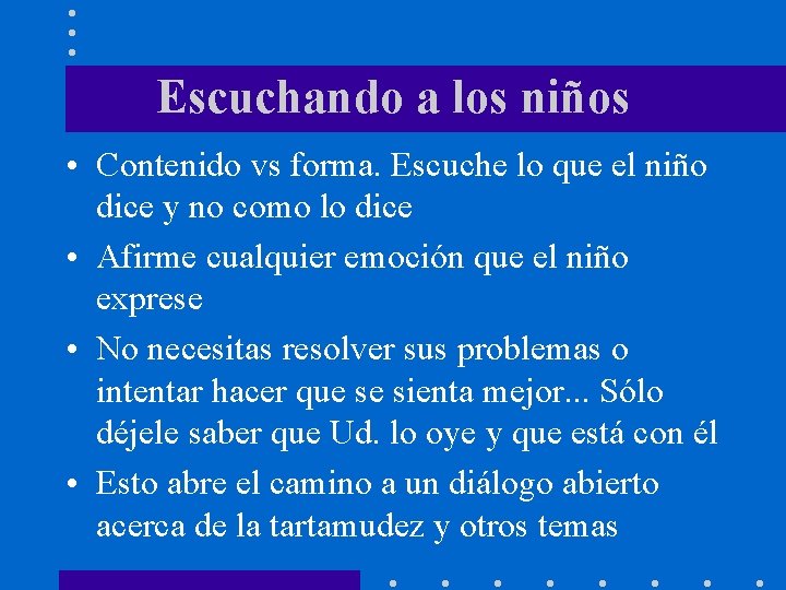 Escuchando a los niños • Contenido vs forma. Escuche lo que el niño dice