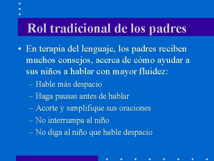 Rol tradicional de los padres • En terapia del lenguaje, los padres reciben muchos Rol tradicional de los padres • En terapia del lenguaje, los padres reciben muchos