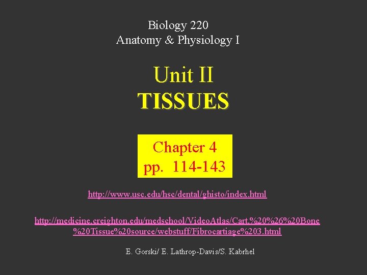 Biology 220 Anatomy & Physiology I Unit II TISSUES Chapter 4 pp. 114 -143