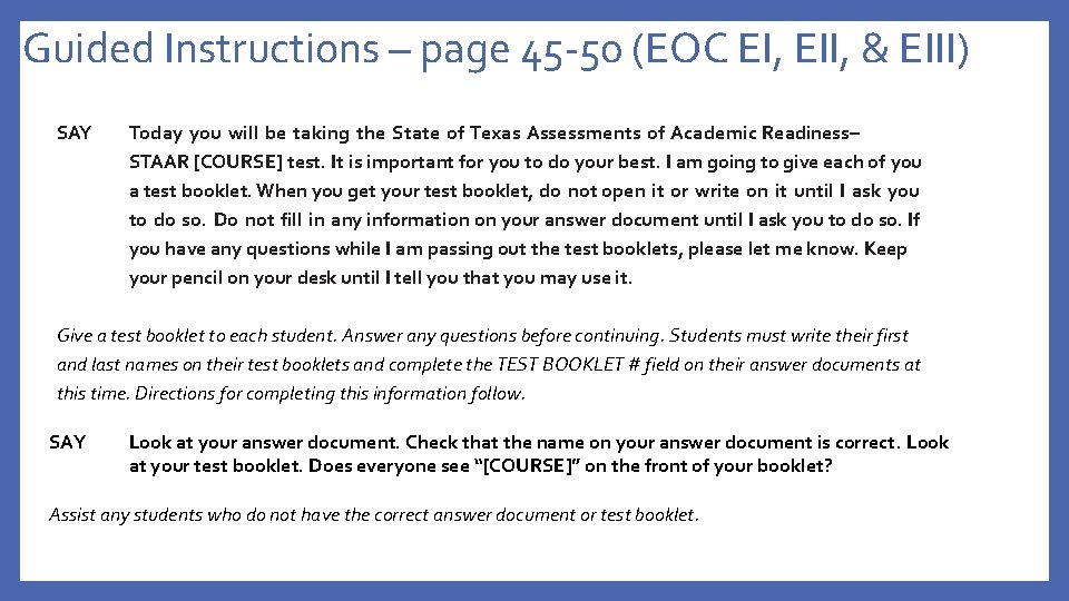 Guided Instructions – page 45 -50 (EOC EI, EII, & EIII) SAY Today you