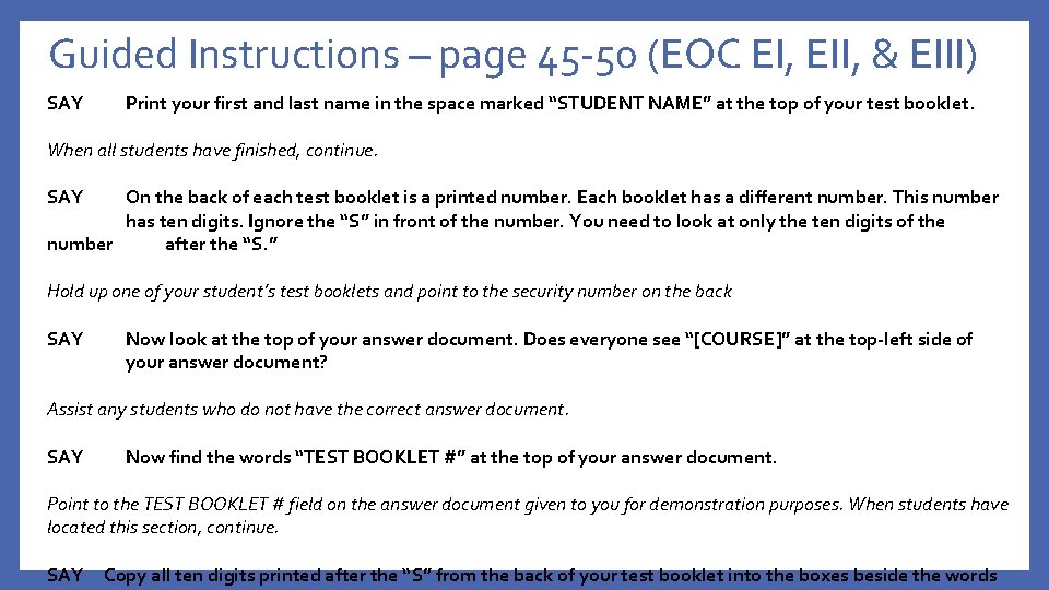 Guided Instructions – page 45 -50 (EOC EI, EII, & EIII) SAY Print your