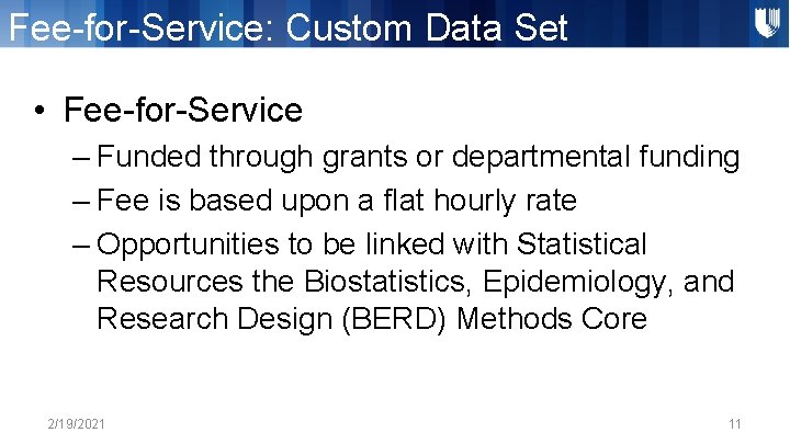 Fee-for-Service: Custom Data Set Preparation • Fee-for-Service – Funded through grants or departmental funding