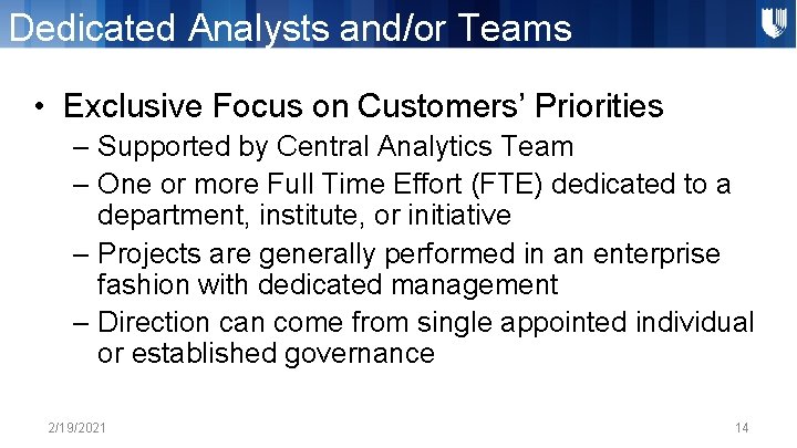 Dedicated Analysts and/or Teams • Exclusive Focus on Customers’ Priorities – Supported by Central