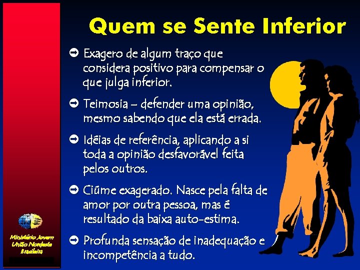 Quem se Sente Inferior ò Exagero de algum traço que considera positivo para compensar