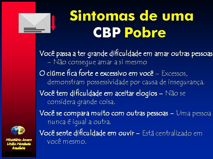 Sintomas de uma CBP Pobre Você passa a ter grande dificuldade em amar outras