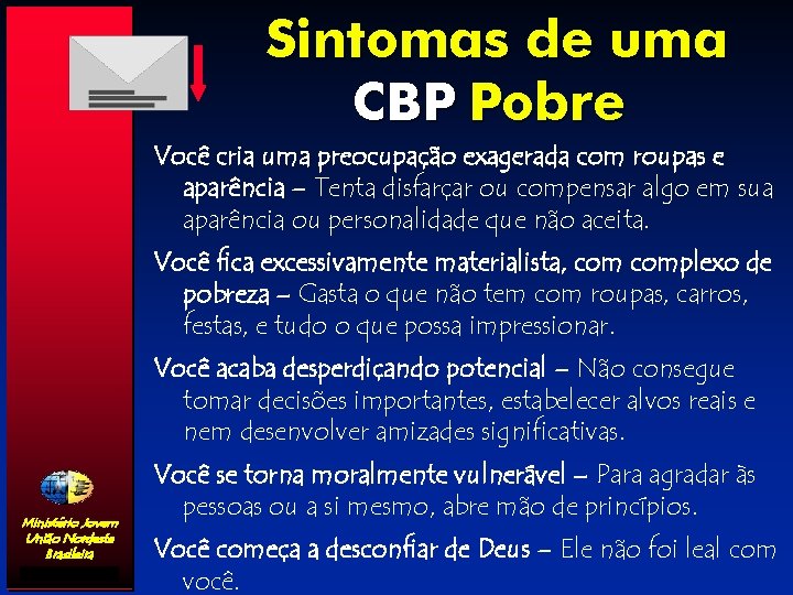 Sintomas de uma CBP Pobre Você cria uma preocupação exagerada com roupas e aparência