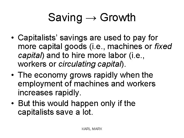 Saving → Growth • Capitalists’ savings are used to pay for more capital goods