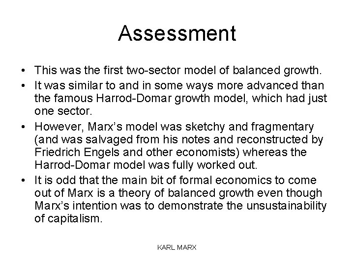 Assessment • This was the first two-sector model of balanced growth. • It was