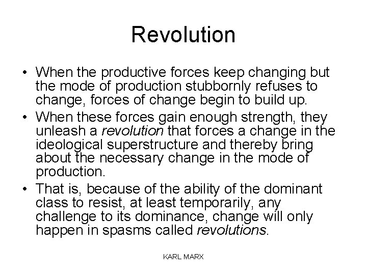 Revolution • When the productive forces keep changing but the mode of production stubbornly