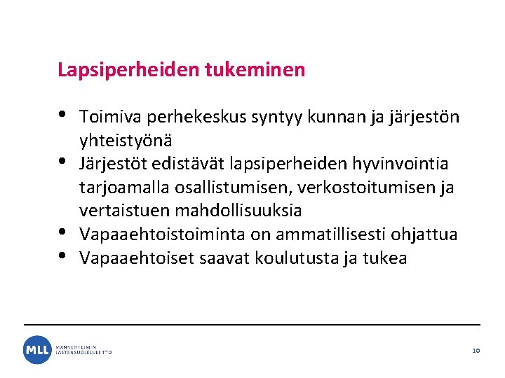 Lapsiperheiden tukeminen • • Toimiva perhekeskus syntyy kunnan ja järjestön yhteistyönä Järjestöt edistävät lapsiperheiden Lapsiperheiden tukeminen • • Toimiva perhekeskus syntyy kunnan ja järjestön yhteistyönä Järjestöt edistävät lapsiperheiden