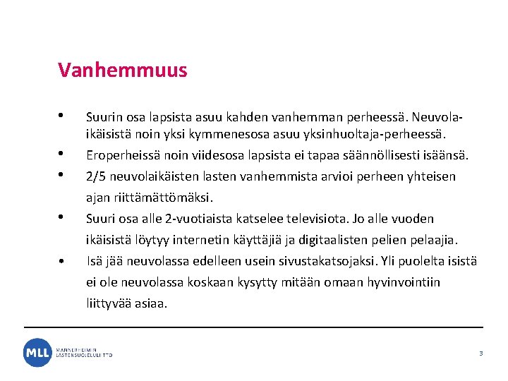 Vanhemmuus • • • Suurin osa lapsista asuu kahden vanhemman perheessä. Neuvolaikäisistä noin yksi Vanhemmuus • • • Suurin osa lapsista asuu kahden vanhemman perheessä. Neuvolaikäisistä noin yksi