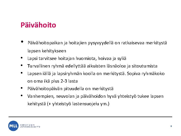 Päivähoito • • • Päivähoitopaikan ja hoitajien pysyvyydellä on ratkaisevaa merkitystä lapsen kehitykseen Lapsi Päivähoito • • • Päivähoitopaikan ja hoitajien pysyvyydellä on ratkaisevaa merkitystä lapsen kehitykseen Lapsi