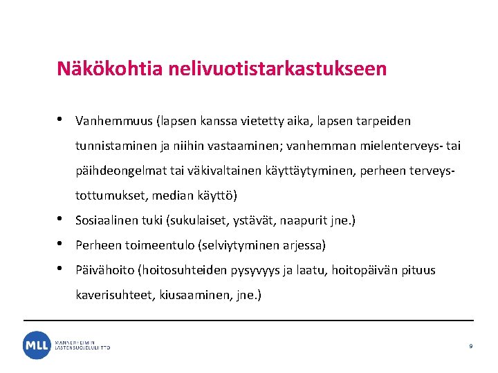 Näkökohtia nelivuotistarkastukseen • Vanhemmuus (lapsen kanssa vietetty aika, lapsen tarpeiden tunnistaminen ja niihin vastaaminen; Näkökohtia nelivuotistarkastukseen • Vanhemmuus (lapsen kanssa vietetty aika, lapsen tarpeiden tunnistaminen ja niihin vastaaminen;