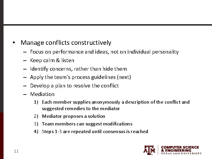  • Manage conflicts constructively – – – Focus on performance and ideas, not