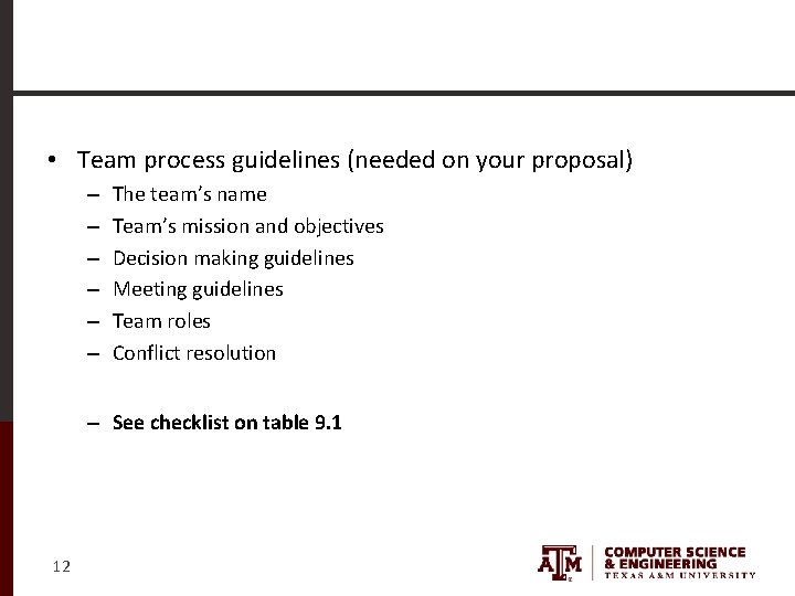  • Team process guidelines (needed on your proposal) – – – The team’s