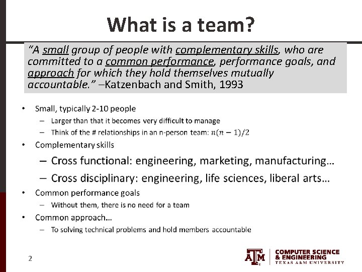 What is a team? “A small group of people with complementary skills, who are