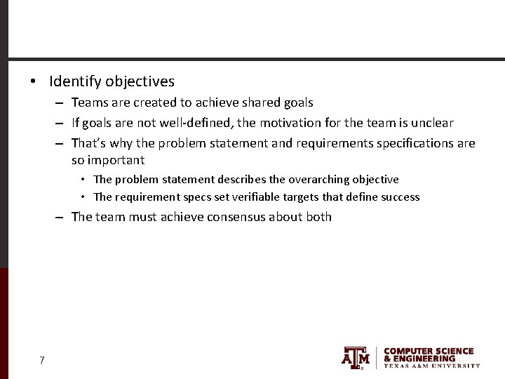  • Identify objectives – Teams are created to achieve shared goals – If