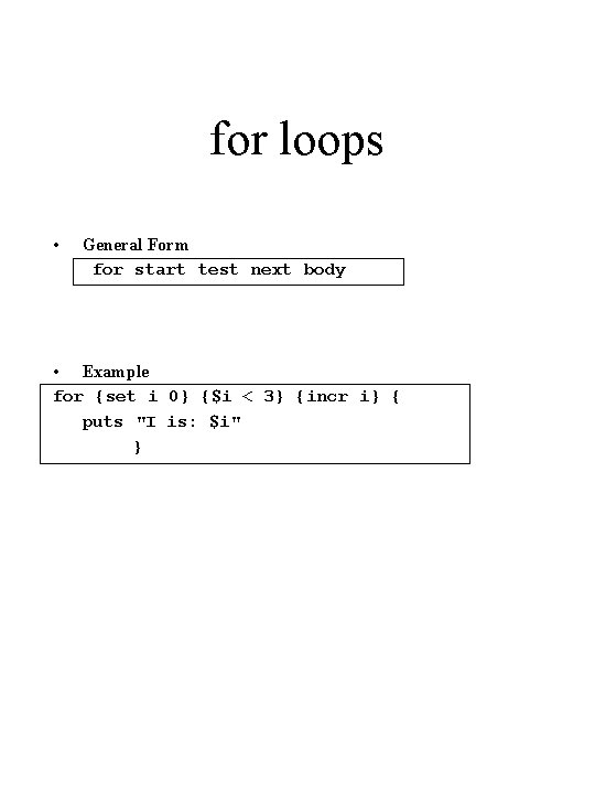 for loops • General Form for start test next body • Example for {set