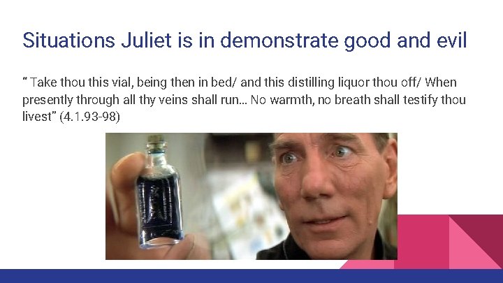Situations Juliet is in demonstrate good and evil “ Take thou this vial, being