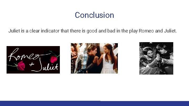 Conclusion Juliet is a clear indicator that there is good and bad in the
